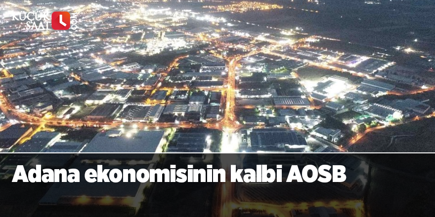 Adana ekonomisinin kalbi AOSB