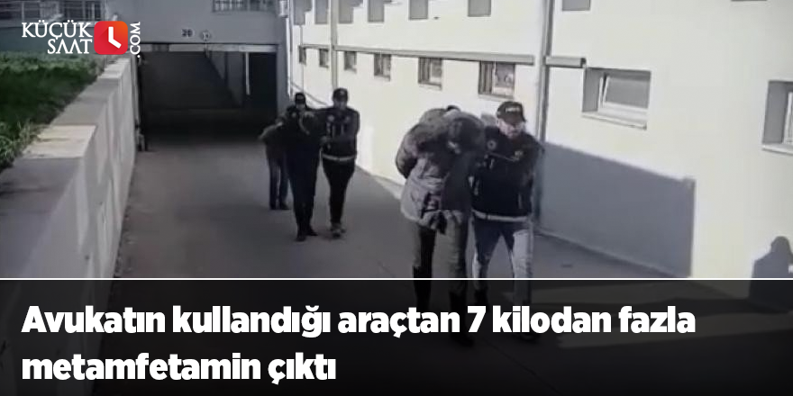 Avukatın kullandığı araçtan 7 kilodan fazla metamfetamin çıktı