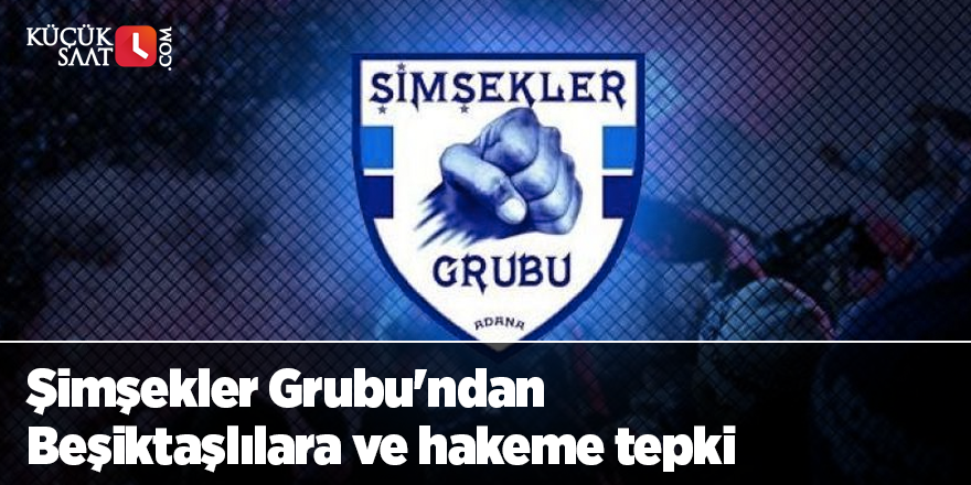 Şimşekler Grubu'ndan Beşiktaşlılara ve hakeme tepki