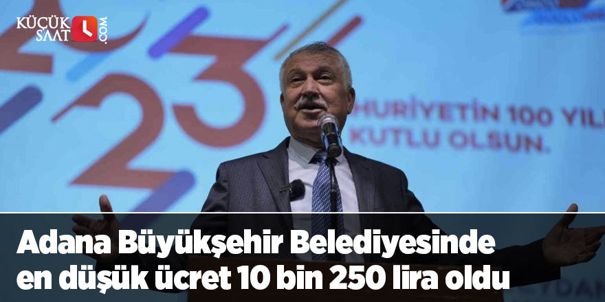 Adana Büyükşehir Belediyesinde en düşük ücret 10 bin 250 lira oldu