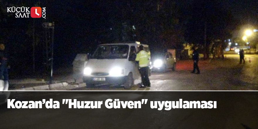 Kozan’da "Huzur Güven" uygulaması