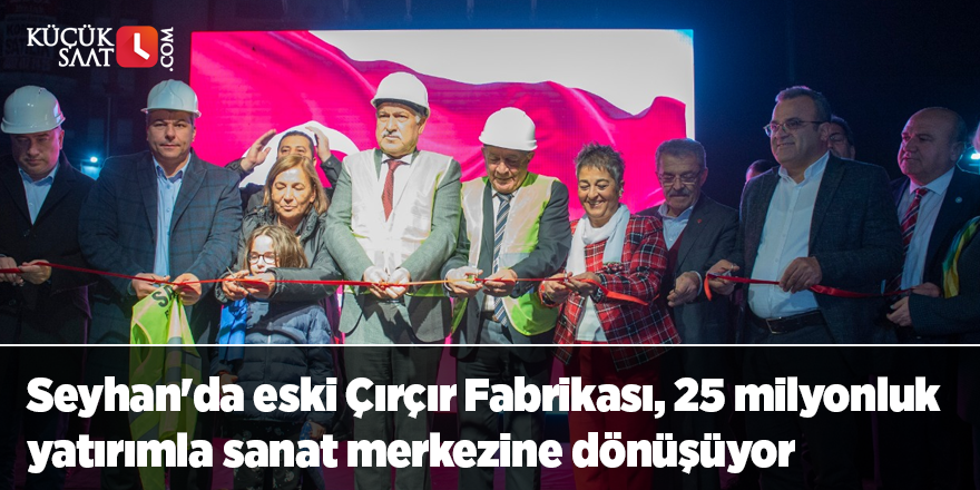 Seyhan'da eski Çırçır Fabrikası, 25 milyonluk yatırımla sanat merkezine dönüşüyor