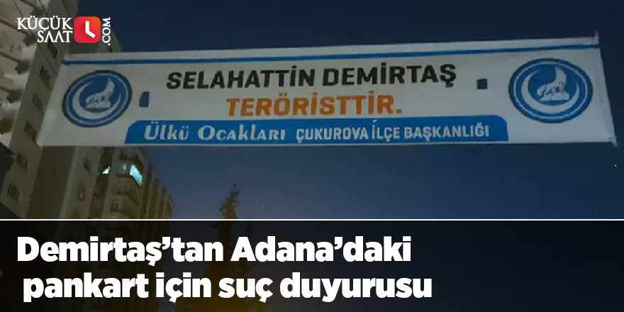 Demirtaş’tan Adana’daki pankart için suç duyurusu