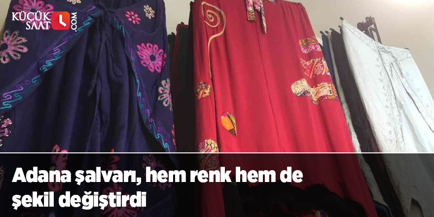 Adana şalvarı, hem renk hem de şekil değiştirdi