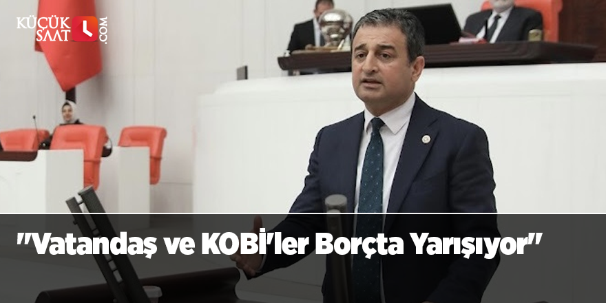 "Vatandaş ve KOBİ'ler Borçta Yarışıyor"