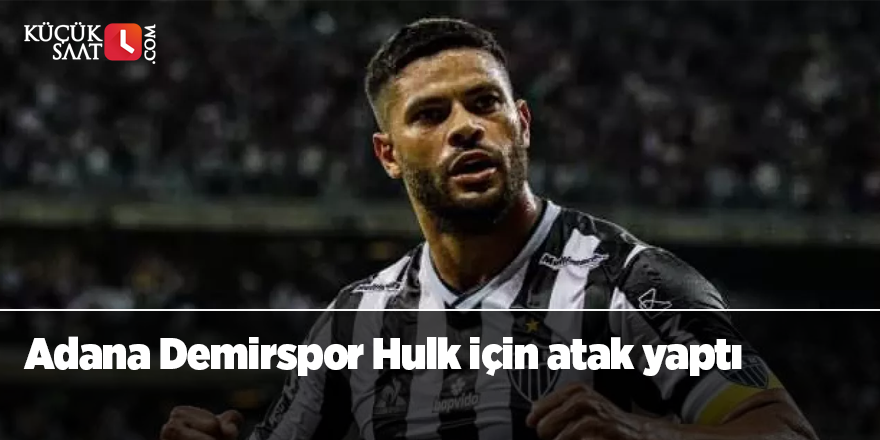 Adana Demirspor Hulk için atak yaptı