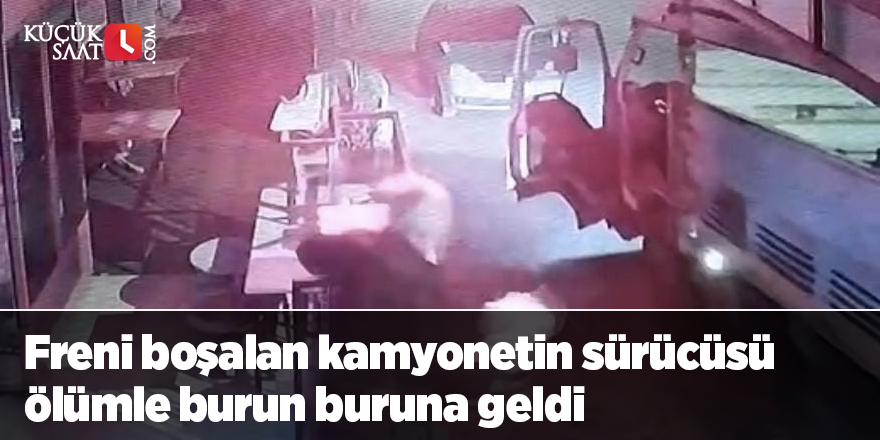 Freni boşalan kamyonetin sürücüsü ölümle burun buruna geldi: O anlar kamerada