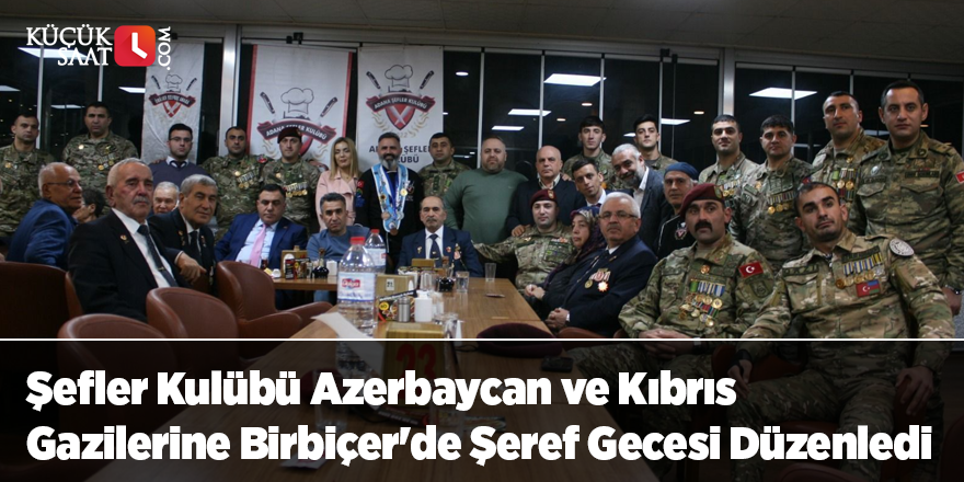 Şefler Kulübü Azerbaycan ve Kıbrıs Gazilerine Birbiçer'de Şeref Gecesi Düzenledi