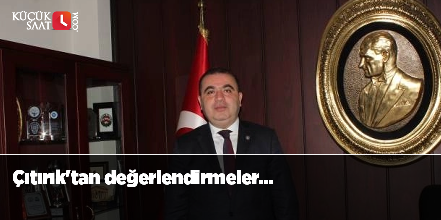 Çıtırık'tan değerlendirmeler...