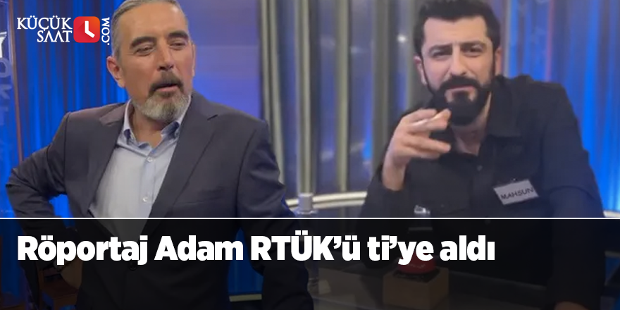 Röportaj Adam RTÜK’ü ti’ye aldı