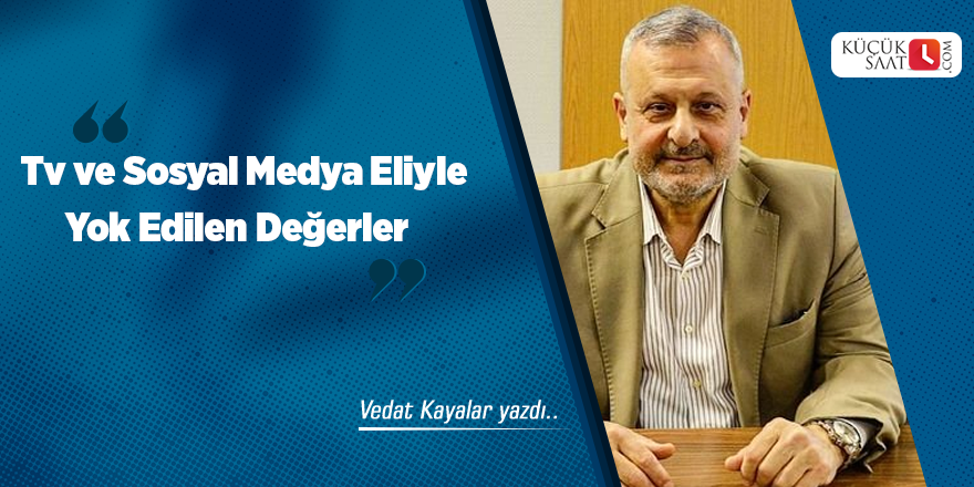 Tv ve Sosyal Medya Eliyle Yok Edilen Değerler