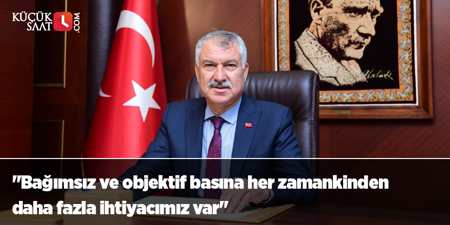 "Bağımsız ve objektif basına her zamankinden daha fazla ihtiyacımız var"