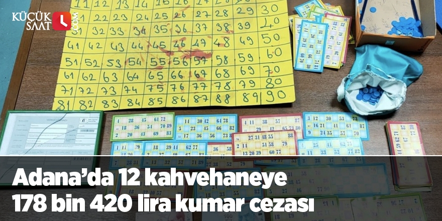 Adana’da 12 kahvehaneye 178 bin 420 lira kumar cezası