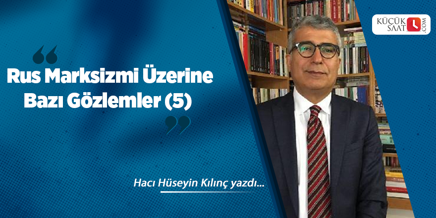 Rus Marksizmi Üzerine Bazı Gözlemler (5)