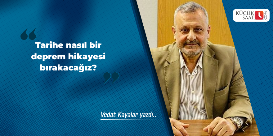 Tarihe nasıl bir deprem hikayesi bırakacağız?