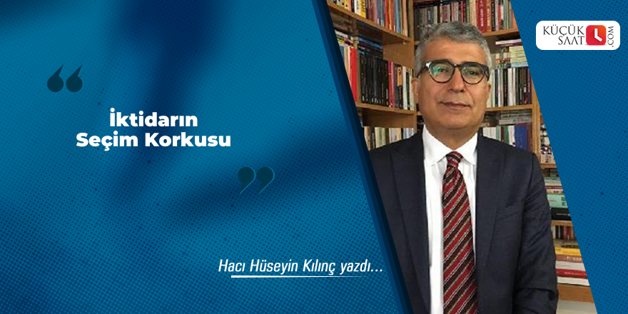 İktidarın Seçim Korkusu