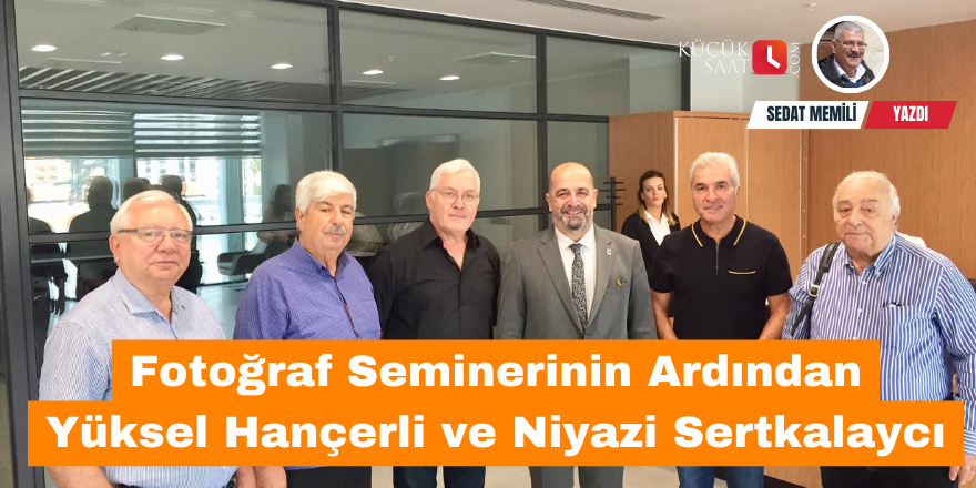 Fotoğraf Seminerinin Ardından Yüksel Hançerli ve Niyazi Sertkalaycı