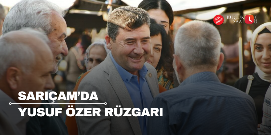 Sarıçam’da Yusuf Özer rüzgarı