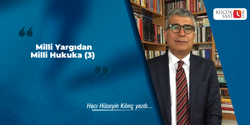 Milli Yargıdan Milli Hukuka (3)