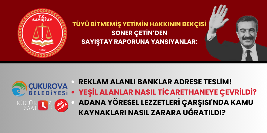 Çukurova Belediyesi’nde Sayıştay Raporlarına Yansıyan Usulsüzlükler – 4