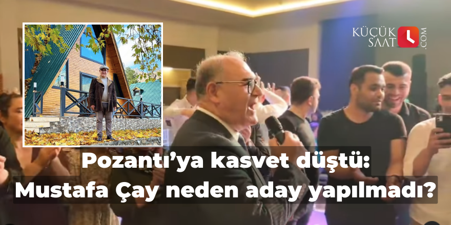 Pozantı’ya kasvet düştü: Mustafa Çay neden aday yapılmadı?