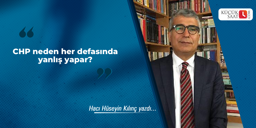 CHP neden her defasında yanlış yapar?