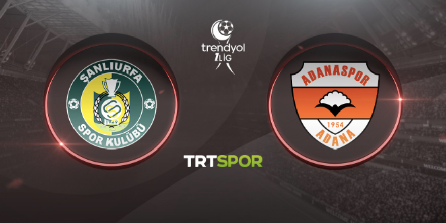 Şanlıurfaspor-Adanaspor maçı hangi kanalda?