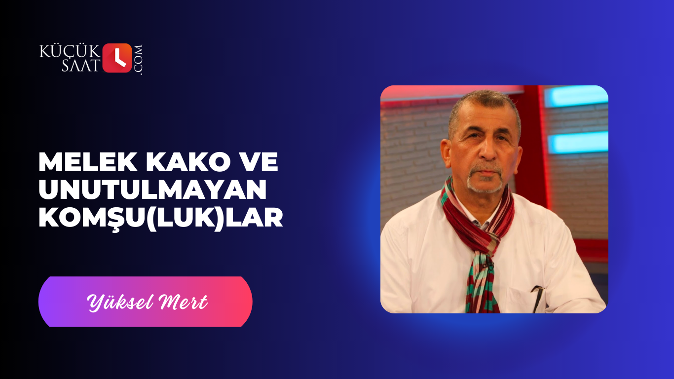 Melek Kako ve Unutulmayan Komşu(luk)lar