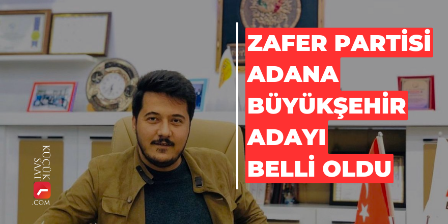 Zafer Partisi Adana Büyükşehir Adayı belli oldu