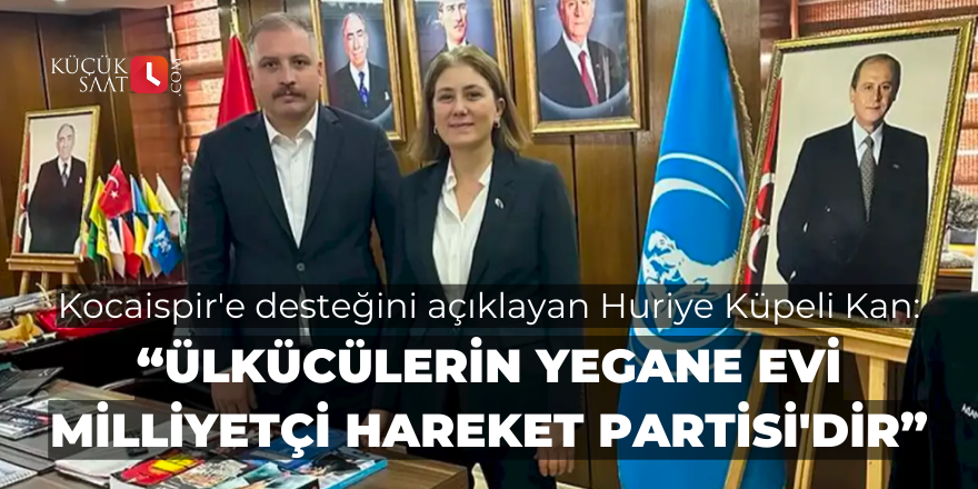 Kocaispir'e desteğini açıklayan Huriye Küpeli Kan: “Ülkücülerin yegane evi Milliyetçi Hareket Partisi'dir”