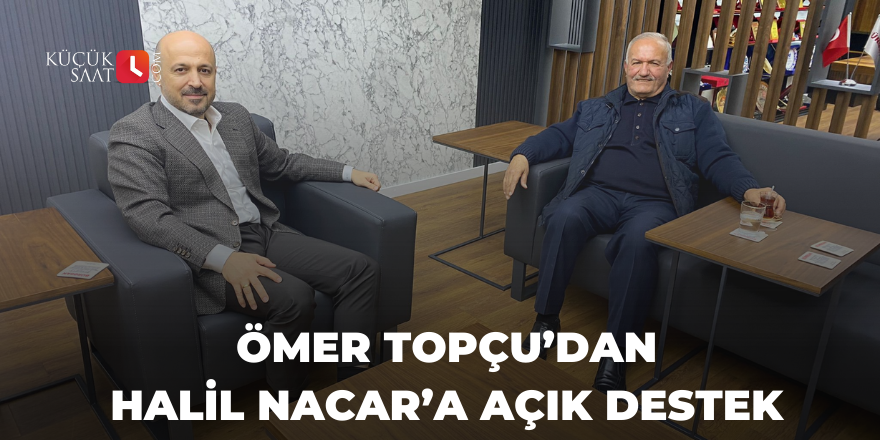 Ömer Topçu’dan Halil Nacar’a açık destek