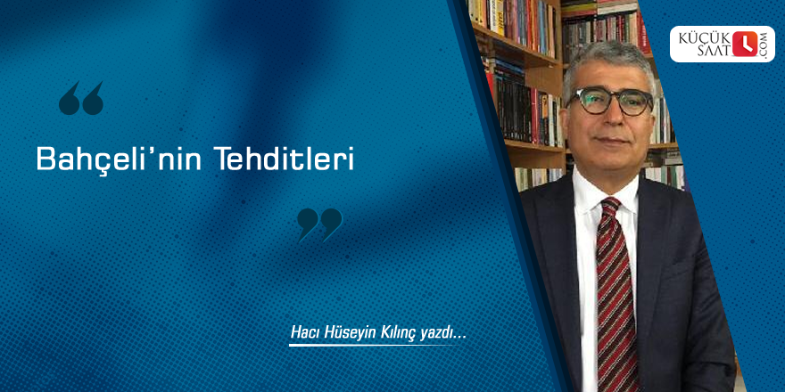 Bahçeli’nin Tehditleri