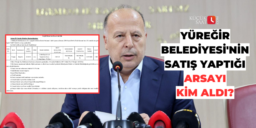 Yüreğir Belediyesi'nin satış yaptığı arsayı kim aldı?