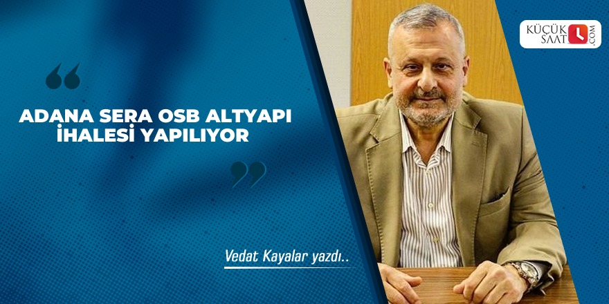 Adana Sera Osb Altyapı İhalesi Yapılıyor