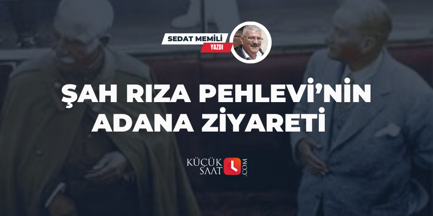 Şah Rıza Pehlevi’nin Adana Ziyareti