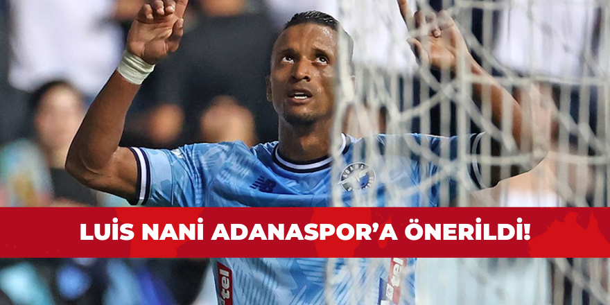 Adanaspor'a Luis Nani sürprizi