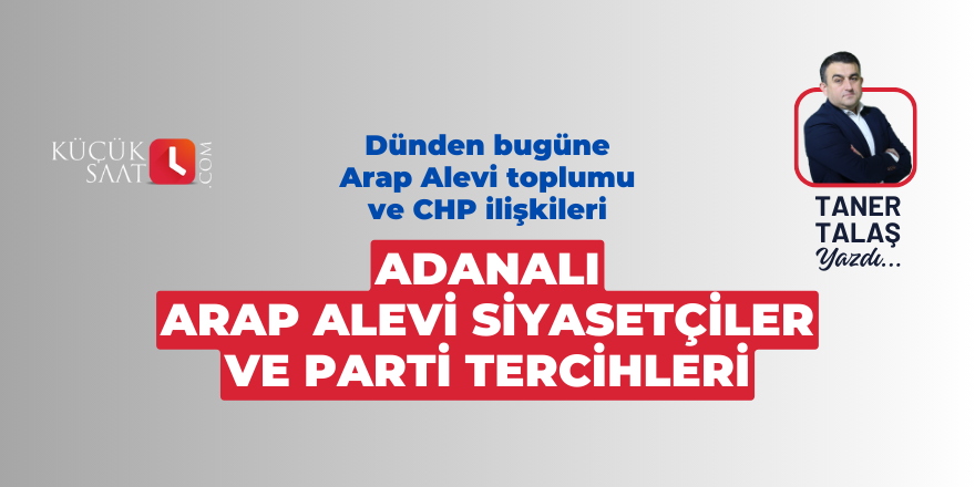 Dünden bugüne Arap Alevi toplumu ve CHP ilişkileri, Adanalı Arap Alevi siyasetçiler ve parti tercihleri