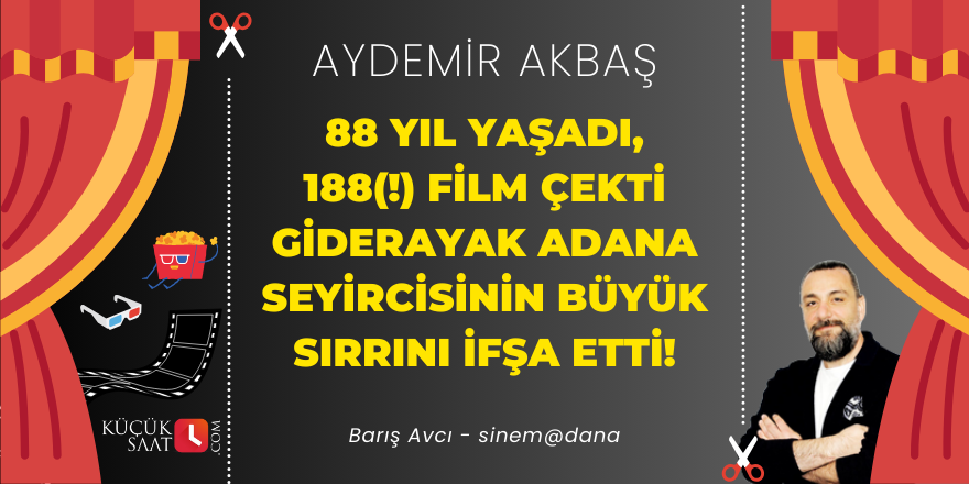 88 yıl yaşadı, 188(!) film çekti giderayak Adana seyircisinin büyük sırrını ifşa etti!