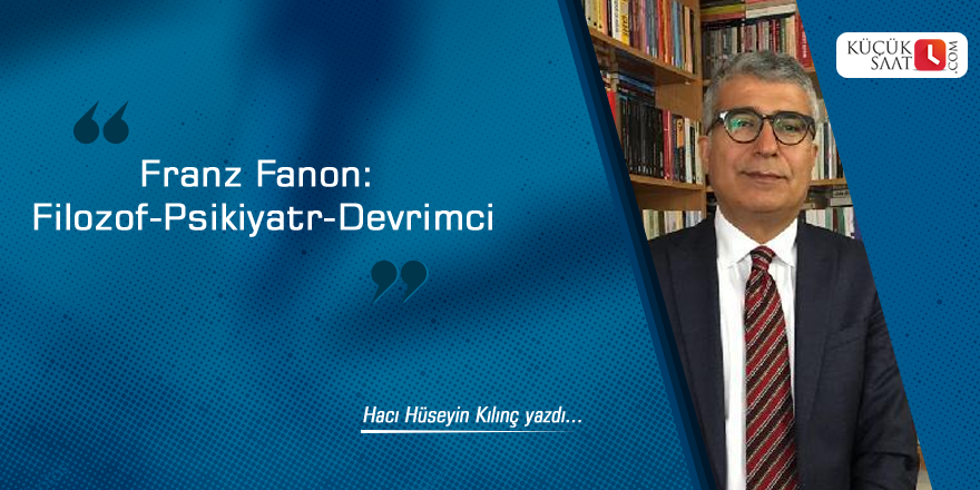 Franz Fanon: Filozof-Psikiyatr-Devrimci