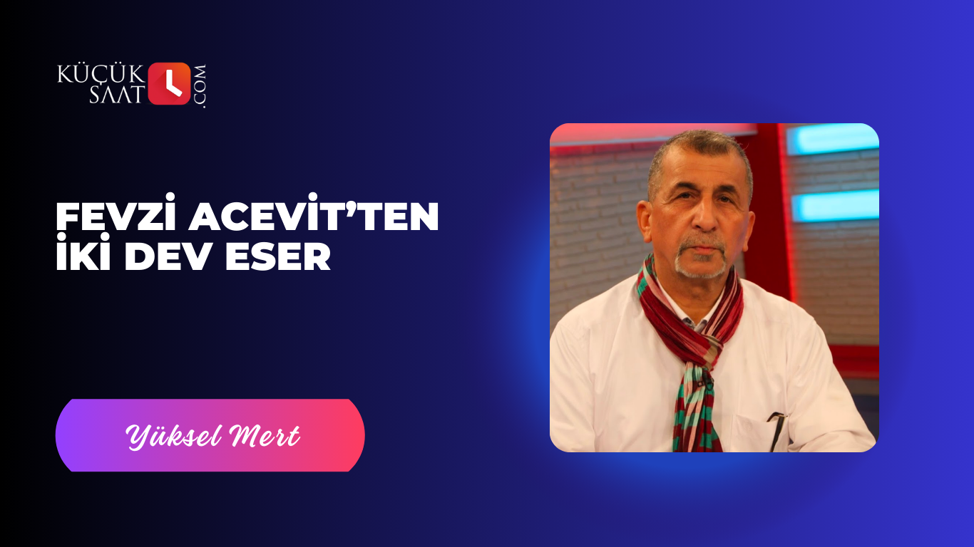 Fevzi Acevit’ten İki Dev Eser Kaynak: Fevzi Acevit’ten İki Dev Eser