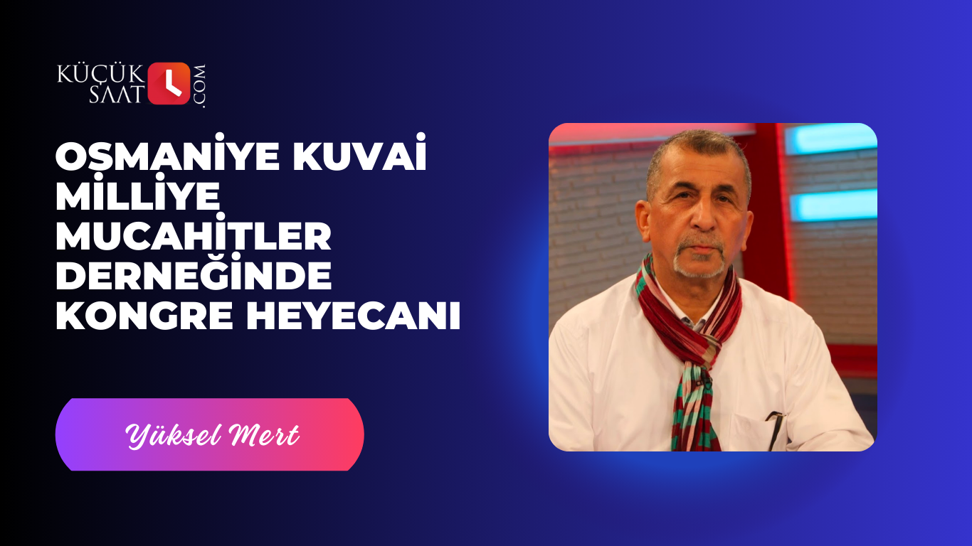 Osmaniye Kuvai Milliye Mucahitler Derneğinde Kongre Heyecanı