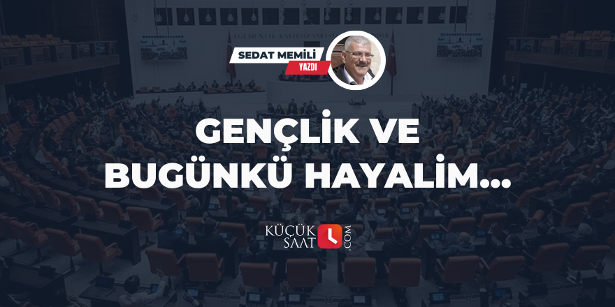 Gençlik ve Bugünkü Hayalim…