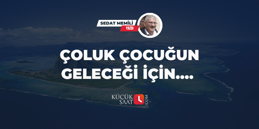 Çoluk Çocuğun Geleceği İçin….