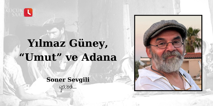 Yılmaz Güney, “Umut” ve Adana