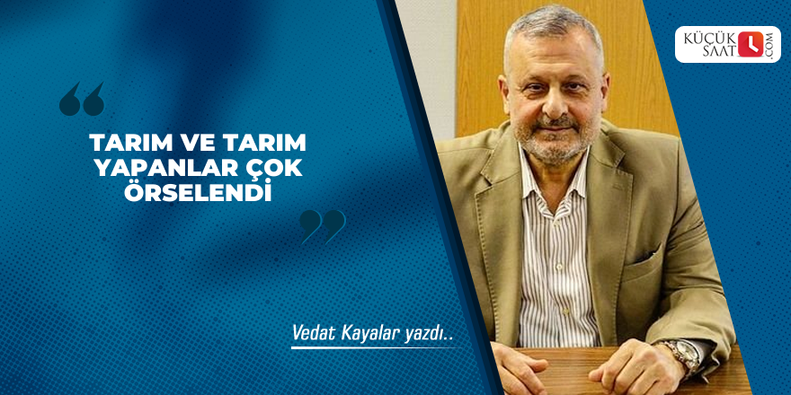 Tarım ve tarım yapanlar çok örselendi