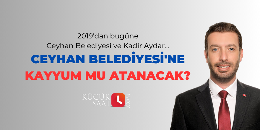 Ceyhan Belediyesi'ne kayyum mu atanacak?