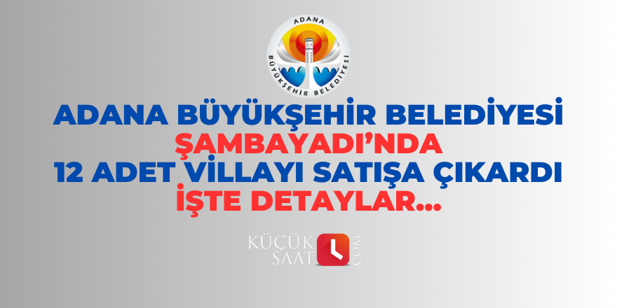 Adana Büyükşehir Belediyesi 12 adet villayı satışa çıkardı