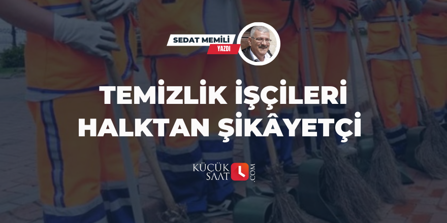 Temizlik İşçileri Halktan Şikâyetçi