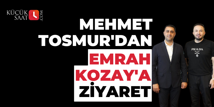 Mehmet Tosmur'dan Emrah Kozay'a ziyaret