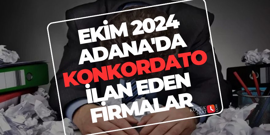 Ekim 2024 Adana'da konkordato ilan eden firmalar